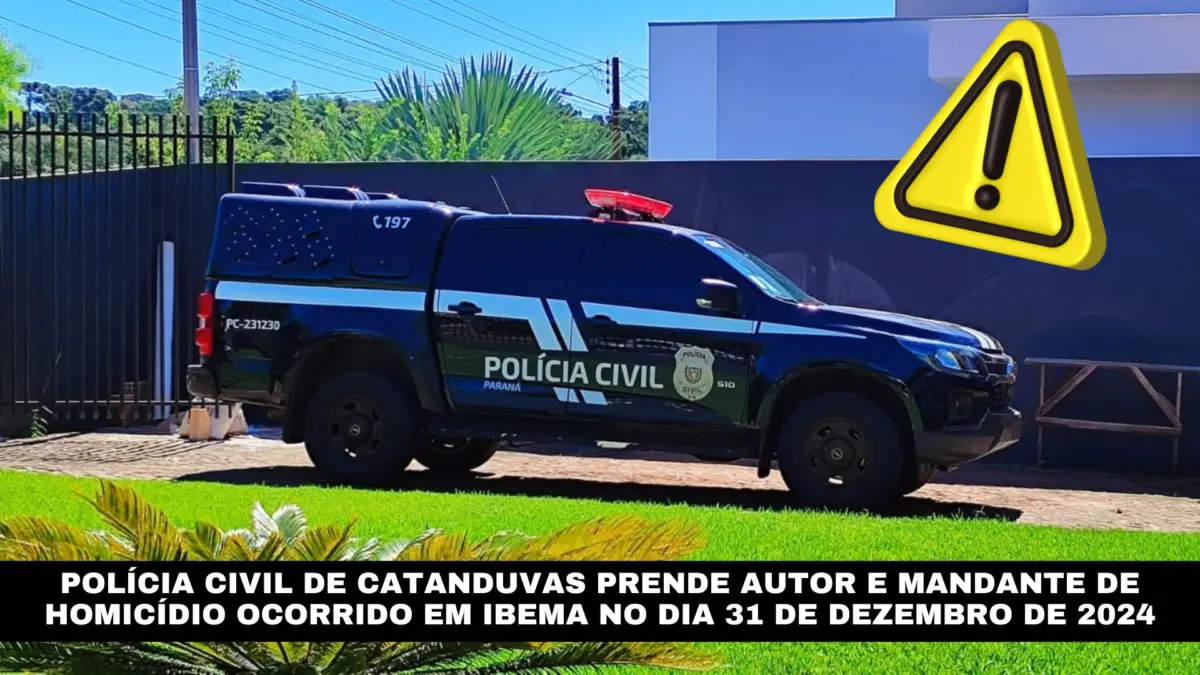 Polícia Civil de Catanduvas prende autor e mandante de homicídio ocorrido em Ibema no dia 31 de dezembro de 2024
